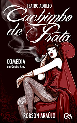 Ler Cachimbo de Prata: Peça Teatral - Comédia em 4 Atos, do autor Robson Araújo