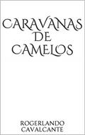 Ler Caravanas de Camelos, do autor Rogerlando Cavalcante