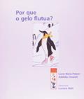 Ler Por que o gelo flutua?, do autor Lúcia Maria Paleari; Adelidia Chiarelli; Luciana Betti