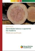 Ler Densidade básica e aparente da madeira: Método para qualificação, do autor Edson M. Bruder Ler Densidade básica e aparente da madeira: Método para qualificação, do autor Edson M. Bruder