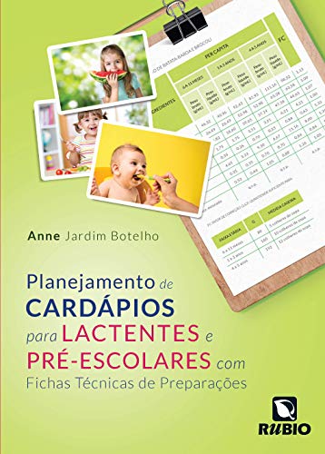 Ler Planejamento de Cardápios Para Lactentes e Pré-escolares com Fichas Técnicas de Preparações, do autor Anne Jardim Botelho