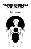 Ler narciso encara o seu vazio: poemas, do autor fel noites