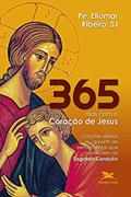 Ler 365 dias com o Coração de Jesus: Orações diárias a partir de pensamentos que conduzem ao Sagrado Coração, do autor Eliomar Ribeiro de Souza