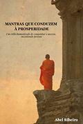 Ler Mantras que Conduzem à Prosperidade: Um estilo humanizado de conquistar o sucesso, encantando pessoas, do autor Abel Ribeiro Ler Mantras que Conduzem à Prosperidade: Um estilo humanizado de conquistar o sucesso, encantando pessoas, do autor Abel Ribeiro