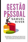 Ler Gestão Pessoal: Os Erros de Liderança que meus pais cometeram e os Valores Individuais que conduzem ao Sucesso na Vida, do autor Samuel River Ler Gestão Pessoal: Os Erros de Liderança que meus pais cometeram e os Valores Individuais que conduzem ao Sucesso na Vida, do autor Samuel River