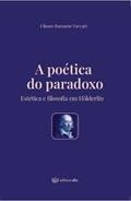 Ler A POÉTICA DO PARADOXO, do autor ULISSES RAZZANTE VACCARI