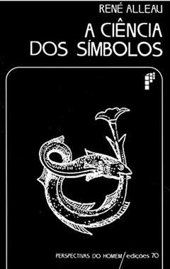 A Ciência dos Símbolos, do autor Rene Alleau