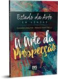 Ler Estado da Arte em Vendas: A Arte da Prospecção, do autor Claudio Zanutim; Renato Martinelli Ler Estado da Arte em Vendas: A Arte da Prospecção, do autor Claudio Zanutim; Renato Martinelli