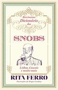 Ler Brevíssimo Dicionário dos Snobs - Lisboa, Cascais e muito mais, do autor Rita Ferro
