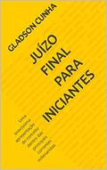 Ler Juízo Final para Iniciantes: Uma brevíssima apresentação do conceito dentro das principais correntes milenaristas, do autor Gladson Cunha