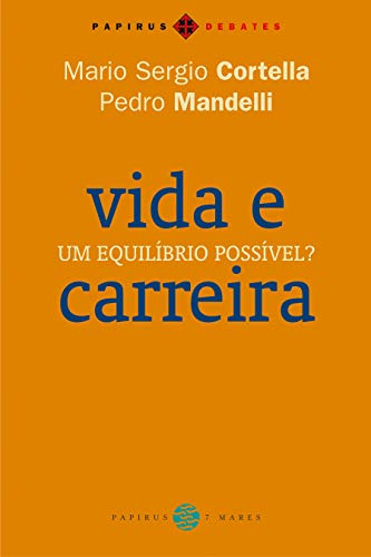 Ler Vida e carreira: Um equilíbrio possível?, do autor Mario Sergio Cortella; Pedro Mandelli Ler Vida e carreira: Um equilíbrio possível?, do autor Mario Sergio Cortella; Pedro Mandelli
