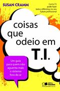 Ler Coisas que Odeio em TI, do autor Cramm Susan Ler Coisas que Odeio em TI, do autor Cramm Susan