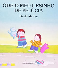 Odeio meu ursinho de pelúcia, do autor David Mckee