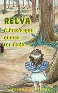 Ler RELVA: A Bruxa que queria ser Fada, do autor JULIANA OLIVEIRA