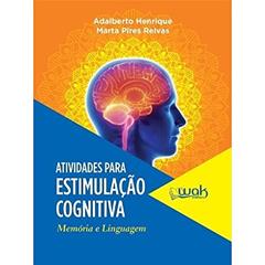 Atividades Para Estimulação Cognitiva. Memória e Linguagem, do autor Adalberto Henrique; Marta Pires Relvas