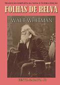 Ler Folhas de Relva: Tradução completa da nona e última edição: 1891-92 (Portuguese Edition), do autor Walt Whitman Ler Folhas de Relva: Tradução completa da nona e última edição: 1891-92 (Portuguese Edition), do autor Walt Whitman