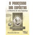Ler Processo dos espíritas, O, do autor Florentino Barrera Ler Processo dos espíritas, O, do autor Florentino Barrera
