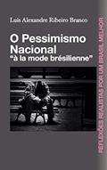 Ler O Pessimismo Nacional: "à la mode brésilienne", do autor Luis Alexandre Ribeiro Branco Ler O Pessimismo Nacional: "à la mode brésilienne", do autor Luis Alexandre Ribeiro Branco