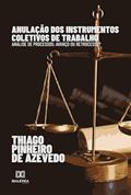 Ler Anulação dos instrumentos coletivos de trabalho: análise de processos: avanço ou retrocesso?, do autor Thiago Pinheiro de Azevedo. Ler Anulação dos instrumentos coletivos de trabalho: análise de processos: avanço ou retrocesso?, do autor Thiago Pinheiro de Azevedo.
