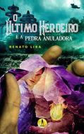 Ler O Ultimo Herdeiro e a Pedra Anuladora, do autor Renato Lira