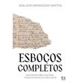 Ler Esboços Completos: Mensagens Bíblicas para Todas as Datas da Vida Cristã, do autor Adelson Damasceno Santos Ler Esboços Completos: Mensagens Bíblicas para Todas as Datas da Vida Cristã, do autor Adelson Damasceno Santos