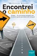 Ler Encontrei o caminho: Drogas - Se uma pessoa conseguiu sair, ela anula aquelas que dizem não conseguir, do autor Marcelo Bueno Ler Encontrei o caminho: Drogas - Se uma pessoa conseguiu sair, ela anula aquelas que dizem não conseguir, do autor Marcelo Bueno
