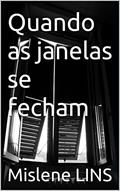 Ler Quando as janelas se fecham, do autor Mislene LINS Ler Quando as janelas se fecham, do autor Mislene LINS