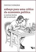 Ler Esboço Para uma Crítica da Economia Política: e Outros Textos de Juventude, do autor Friedrich Engels