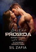 Ler DUOLOGIA PAIXÃO PROIBIDA: O CAÇADOR VOL. 1 E 2, do autor Sil Zafia