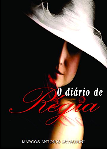Ler O DIÁRIO DE RÉGIA, do autor Marcos Antonio Lavagnini