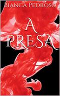 Ler A presa, do autor Bianca Pedroso