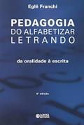 Ler Pedagogia do alfabetizar letrando: da oralidade à escrita, do autor Eglê Pontes Franchi