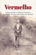 Ler Vermelho - Vidas contadas e algumas reflexões partilhadas de seis comunistas portugueses, do autor Isabel Ferreira
