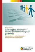 Ler Associações italianas no interior paulista num espaço partilhado: Nacionalismo e italianidade sob a perspectiva da história local, do autor Rosane Teixeira Ler Associações italianas no interior paulista num espaço partilhado: Nacionalismo e italianidade sob a perspectiva da história local, do autor Rosane Teixeira