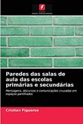 Ler Paredes das salas de aula das escolas primárias e secundárias: Mensagens, discursos e comunicações cruzadas em espaços partilhados, do autor Cristian Figueroa