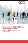 Ler Impressoes Sociologicas Interdisciplinares: saberes partilhados e fronteiras do conhecimento, do autor S. Rgio Luiz Pereira Da Silva; Sergio Luiz Pereira Da Silva