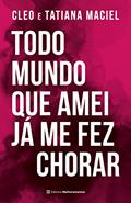 Ler Todo mundo que amei já me fez chorar, do autor Cleo; Tatiana Maciel Ler Todo mundo que amei já me fez chorar, do autor Cleo; Tatiana Maciel