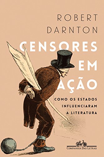 Ler Censores em ação: Como os Estados influenciaram a literatura, do autor Robert Darnton Ler Censores em ação: Como os Estados influenciaram a literatura, do autor Robert Darnton