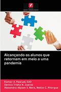 Ler Alcançando os alunos que retornam em meio a uma pandemia, do autor EdD Elymar A. Pascual; Danica Trisha N. Juarez; Alexandra Allyson... Neliza C. Pitargue Ler Alcançando os alunos que retornam em meio a uma pandemia, do autor EdD Elymar A. Pascual; Danica Trisha N. Juarez; Alexandra Allyson... Neliza C. Pitargue