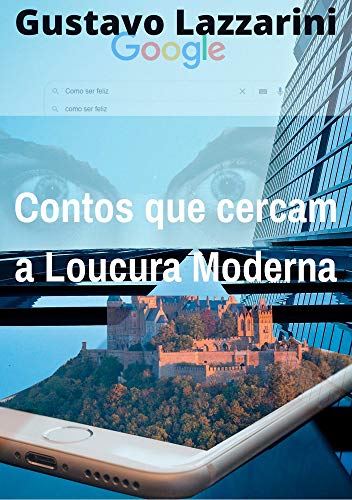 Ler Contos que Cercam a Loucura Moderna: Alguns contos reunidos, de um jovem que ama e fica amedrontado pela modernidade., do autor Gustavo Lazzarini Ler Contos que Cercam a Loucura Moderna: Alguns contos reunidos, de um jovem que ama e fica amedrontado pela modernidade., do autor Gustavo Lazzarini