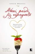Ler Amei, perdi, fiz espaguete: Memórias de boa comida e péssimos namorados, do autor Giulia Melucci Ler Amei, perdi, fiz espaguete: Memórias de boa comida e péssimos namorados, do autor Giulia Melucci