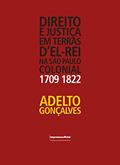 Ler Direito e Justiça em Terras D'El-Rei na São Paulo Colonial. 1709-1822, do autor Adelto Gonçalves