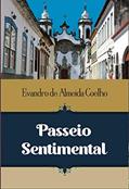 Ler Passeio Sentimental : uma caminhada pela histórica São João Del Rei, do autor Evandro de Almeida Coelho Ler Passeio Sentimental : uma caminhada pela histórica São João Del Rei, do autor Evandro de Almeida Coelho