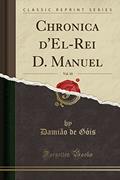 Ler Chronica d'El-Rei D. Manuel, Vol. 10 (Classic Reprint), do autor Damião de Góis Ler Chronica d'El-Rei D. Manuel, Vol. 10 (Classic Reprint), do autor Damião de Góis