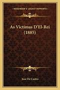 Ler As Victimas D'El-Rei (1885), do autor Jose De Castro