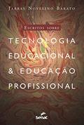 Ler Escritos sobre tecnologia educacional & educação profissional, do autor Jarbas Novelino Barato