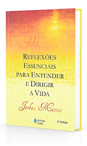 Ler Reflexões Essenciais Para Entender e Dirigir a Vida, do autor Jarbas Mattos