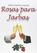 Ler Rosas Para Jarbas, do autor Zilda Catharina Simcsik