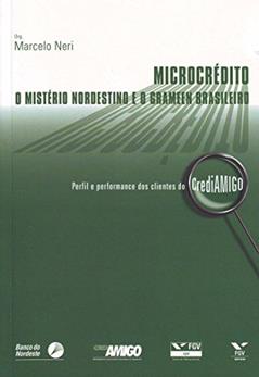 Microcrédito. O Mistério Nordestino e o Grameen Brasileiro, do autor Marcelo Cortes Neri