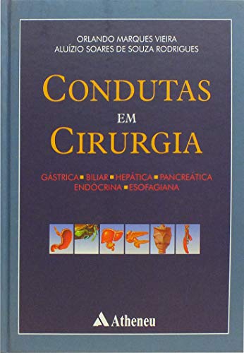 Ler Condutas em Cirurgia: Gástrica, Biliar, Hepática, Pancreática, Endócrina, Esofagiana, do autor Orlando Marques Vieira; Aluízio Soares de Souza Rodrigues